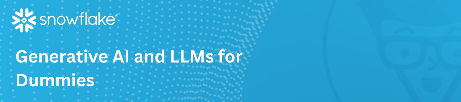 Generative AI and LLMs for Dummies