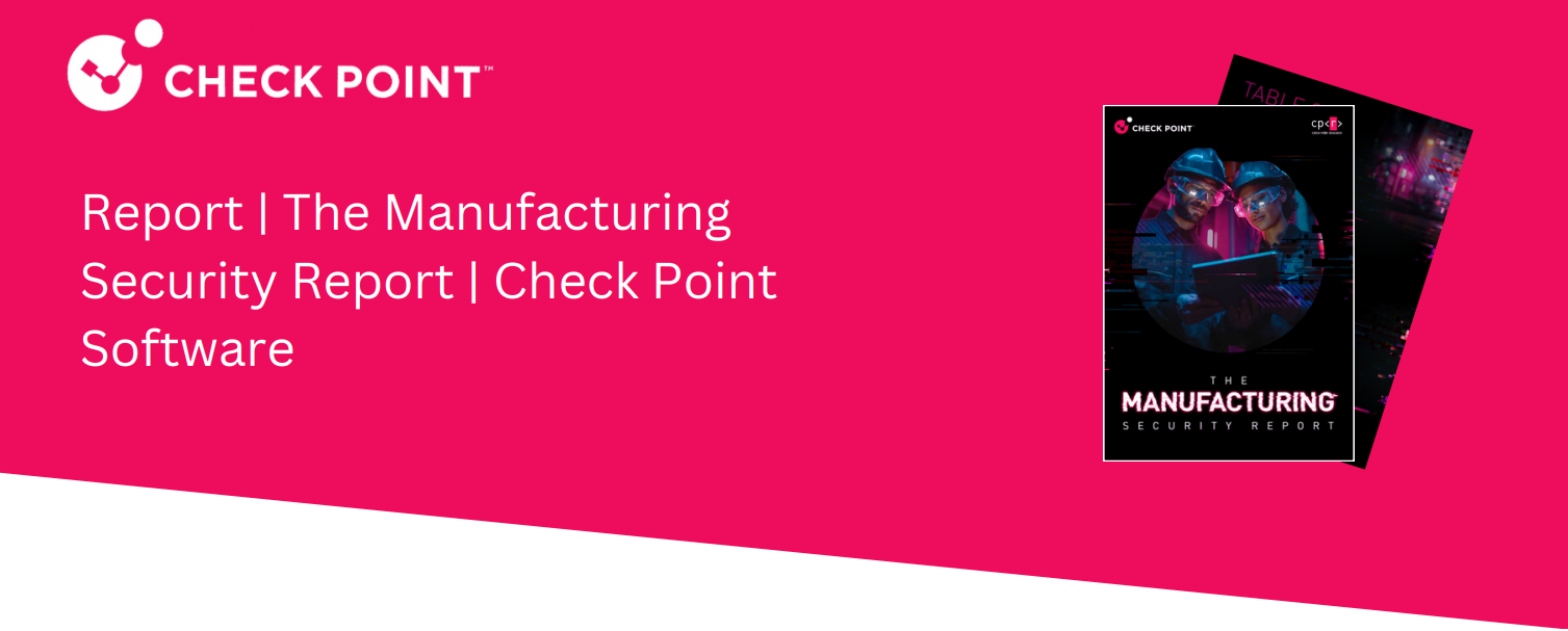 Report | The Manufacturing Security Report | Check Point Software