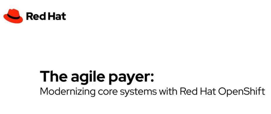 The agile payer: Modernizing core systems with Red Hat OpenShift